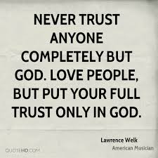Trust Quotes Quotehd 2400x2400 Jpeg Never Trust Anyone Quotes Trust Quotes Gods Love Quotes