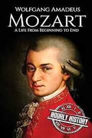 Mozart: A Life From Beginning to End (Composer Biographies): History,  Hourly: 9781981659968: Amazon.com: Books