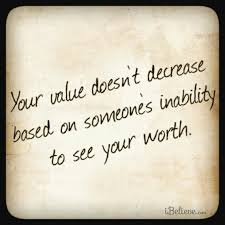 Your Value Doesn T Decrease Based On Someone S Inability To See Your Worth Value Quotes Inspirational Words Perfection Quotes