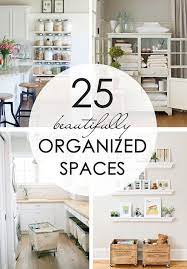 25 Beautifully Organized Spaces Home Declutter Your Home Home Organization