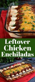 Leftover Chicken Enchiladas Pinterest Pin Enchiladas Le Leftover Chicken Recipes Healthy Rotisserie Chicken Recipes Leftover Cooked Chicken Recipes Leftovers