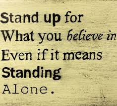 Stand up for truth, regardless of who steps on it. ― suzy kassem. Stand Up For What You Believe In Encouragement Quotes Picture Quotes Empowerment Quotes