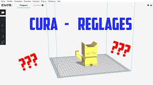 Principaux Reglages De Cura Tutoriel En Francais Tutoriel Visualisation Imprimante 3d