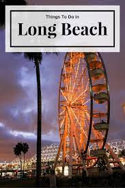 25 Best Things To Do In Long Beach Ca The Crazy Tourist Long Beach California California Travel Beach Trip