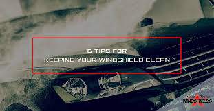 Windshield Repair Odessa 6 Tips For Keeping Your Windshield Clean