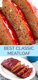 Many family commented how delicious it was. The Best Classic Meatloaf The Wholesome Dish