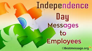 Encourage them to participate in the event. India Independence Day Messages To Employees Wishes Quotes
