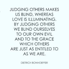 It Is So Much Easier To Judge Than To Love Isn T It I Am Working On Replacing Judgment With Love For Everyone Sar Printable Quotes Quotes Judging Others