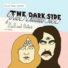 Rob Smith Can't Say No: Koot Hoomi, “The Dark Side of Hall and Oates”