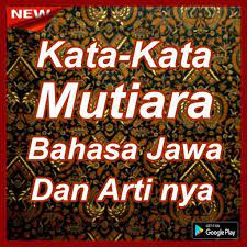 Dalam bahasa jawa banyak kata mutiara jawa yang mengandung tentang makna kehidupan yang lebih baik dan benar juga sebagai nasihat diri. Kata Kata Mutiara Bahasa Jawa Dan Artinya For Android Apk Download