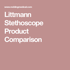 Littmann Stethoscope Product Comparison For Neely