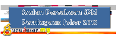 Maybe you would like to learn more about one of these? Soalan Percubaan Spm Perniagaan Johor 2018 Gurubesar My