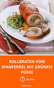 Rollbraten Vom Spanferkel Mit Grunem Puree Rezept Rollbraten Spanferkel Rezepte