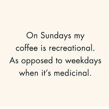 Absolutely True Coffee Quotes Sunday Coffee My Coffee