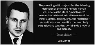Georges Bataille quote: The preceding criticism justifies the following  definition of the entire...