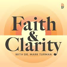 Faith & Clarity with Dr. Mark Turman | RedCircle
