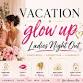 ✨ Vacation Glow Up: Ladies Night Out ✨