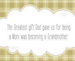 Quote The Greatest Gift God Gave Us For Being A Mom Was Becoming Coolnsmart