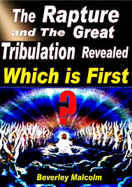 The end of the tribulation period is also the end of the times of the gentiles (luke 21:24; The Rapture And The Great Tribulation Revealed Which Is First Ebook By Beverley Malcolm 9781301637102 Rakuten Kobo United States