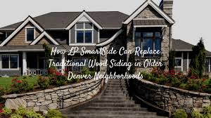 The warranty on lp smart siding is not very long. How Lp Smartside Can Replace Traditional Wood Siding In Older Denver Neighborhoods