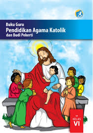 Buku pendidikan agama islam dan budi pekerti. Kelas 6 Sd Pendidikan Agama Katolik Dan Budi Pekerti Guru 2017 Ebook Anak