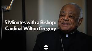 5 Minutes with a Bishop: Cardinal Wilton Gregory “We Are the Lord’s
