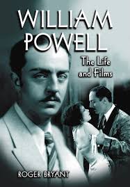 William Powell: The Life and Films: Bryant, Roger: 9780786426027:  Amazon.com: Books