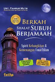 Ingat ingat ketika mau sholat subuh. Berkah Shalat Subuh Berjamaah Spirit Kebangkitan Kemenangan Umat Islam Pustaka Quran Sunnah