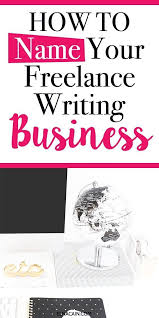 Business Name Ideas For Freelance Writers Elna Cain Freelance Writing Writing Jobs Freelance Writing Jobs