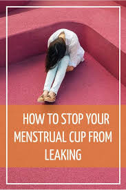 5 Reasons Your Menstrual Cup Is Leaking And What To Do About It Menstrual Cup Leaking Menstrual Cup Diva Cup