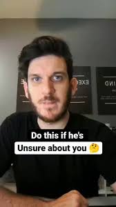 What to Do If He's Unsure About You