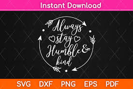 Download Always Stay Humble And Kind Svg Design Graphic By Graphic School Creative Fabrica PSD Mockup Templates