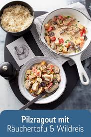 Veganes Pilzragout Mit Rauchertofu Wildreis Rezept Rezept Rezepte Vegetarisch Kochen Lecker Kochen