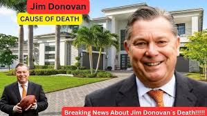 At 68, Jim Donovan`s Death ( CAUSE OF DEATH, WIFE, 2 KIDS, CAREER, HOUSES,  LIFESTYLE & NET WORTH )