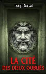 La cité des Dieux oubliés (Dieux, mafieux et mytho) eBook : Dorval, Lucy,  Colette, Cindy: Amazon.fr: Boutique Kindle