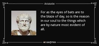 See more of bat quotes on facebook. Aristotle Quote For As The Eyes Of Bats Are To The Blaze