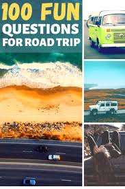 There are many benefits of doing this, including being able to claim a tax deduction. 100 Fun Questions For A Road Trip To Kill Boredom Tigrest Travel Blog