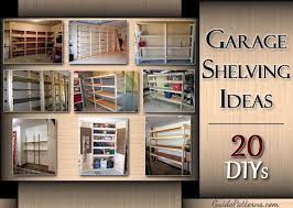 20 Diy Garage Shelving Ideas Guide Patterns Garage Shelving Diy Garage Diy Garage Shelves