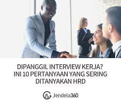 Oct 01, 2017 · saya tidak hanya akan membawa pengalaman, tapi kesabaran dan pemecahan masalah yang kreatif, ke posisi ini. Dipanggil Interview Kerja Ini 10 Pertanyaan Yang Sering Ditanyakan Hrd