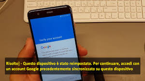 The recent google updates actually to protect the sanctity of your google account and other people's account of being use for uncontrolled spamming, harassment and many others. Risolto Questo Dispositivo E Stato Reimpostato Per Continuare Accedi Con Un Account Google Precedentemente Sincronizzato Su