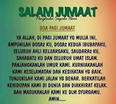 Ya allah dipagi jumaat yang mulia ini berilah kami rahmat mu ya allah, letakkan kami dalam. Penghulu Segala Hari Doa Salam Jumaat
