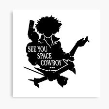 Space cowboy (2008) quotes on imdb: See You Space Cowboy Canvas Prints Redbubble