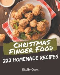 Have a truly elating and bountiful christmas and stock up your finger food recipes while you are at it. 222 Homemade Christmas Finger Food Recipes Start A New Cooking Chapter With Christmas Finger Food Cookbook By Shelly Cook Paperback Barnes Noble