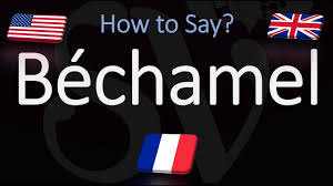 How To Pronounce Bechamel Correctly English French Pronunciation Youtube