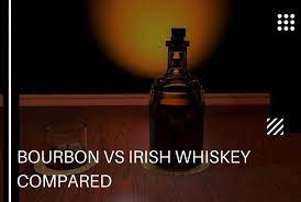 Bourbon Vs Irish Whiskey All You Need To Know Whiskey Watch