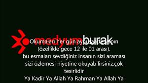 Cuma günü i̇kindiden sonra, seccade üzerinde elinden geldiği kadar (yâ allah, yâ rahman, yâ rahîm, yâ kavî, yâ kadir) deyip, sonra dua etmelidir. Ya Kadir Ya Allah Ya Rahman Ya Allah Ya Rahim Ya Allah Ya Kerim Ya Allah Youtube