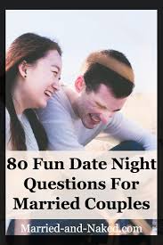 Our deep conversation topics for married couples increase connectivity and closeness. Fun Questions For Married Couples On Date Night Married And Naked Marriage Blog