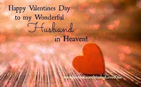Happy Valentine S Day To My Husband In Heaven Happy Valentine Day Quotes Valentines Day Quotes For Him Valentines Day Quotes For Husband