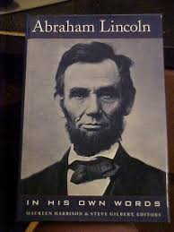 ABRAHAM LINCOLN IN HIS OWN WORDS edited by Harrison , Gilbert (1994