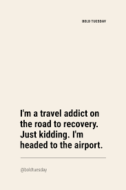 At the end of this post we have an extra gift for you. 100 Original Travel Quotes That Make You Laugh Funny Travel Quotes Travel Quotes Vacation Quotes